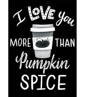 'I love you more than Pumpkin Spice' Poster | Industrial Cafe | Schoolgirl Style | UPRINT